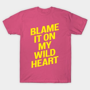 Blame it On my Wild Heart T-Shirt